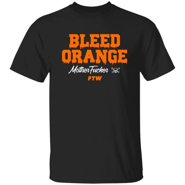 Bleed Orange Mother Fucker Ftw Shirt