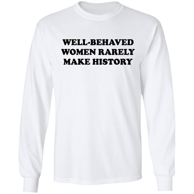 Nicole Nmo941 Well-Behaved Woman Rarely Make History Shirt Nicole Nmo941 Well-Behaved Woman Rarely Make History Shirt