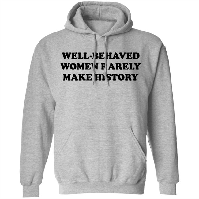 Nicole Nmo941 Well-Behaved Woman Rarely Make History Shirt Nicole Nmo941 Well-Behaved Woman Rarely Make History Shirt
