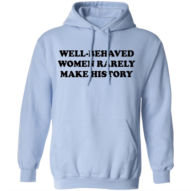 Nicole Nmo941 Well-Behaved Woman Rarely Make History Shirt Nicole Nmo941 Well-Behaved Woman Rarely Make History Shirt