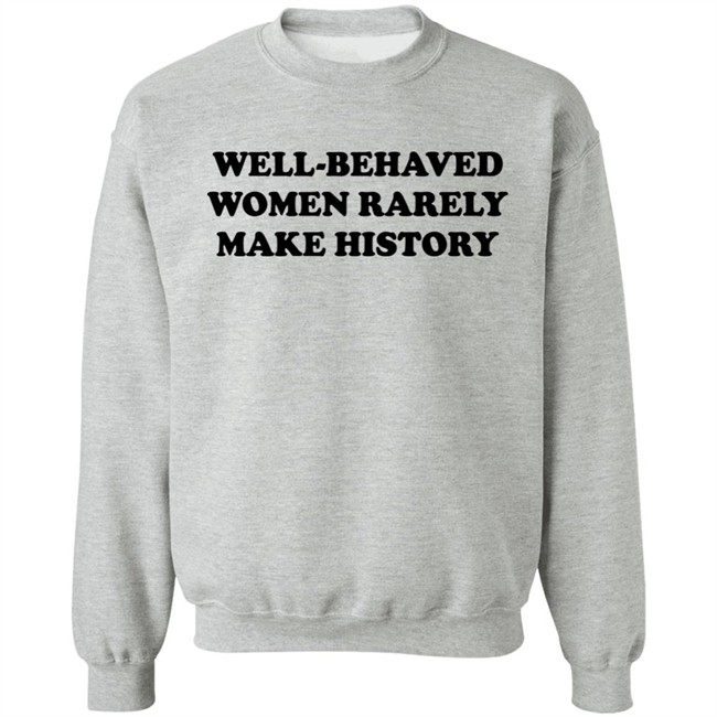 Nicole Nmo941 Well-Behaved Woman Rarely Make History Shirt Nicole Nmo941 Well-Behaved Woman Rarely Make History Shirt