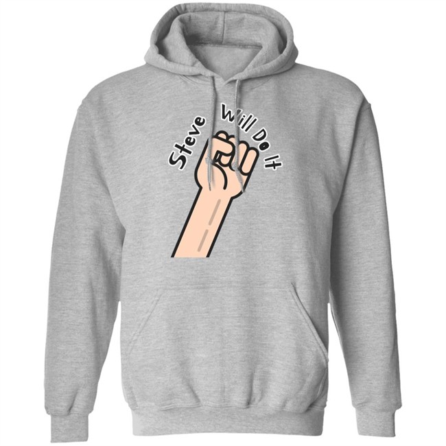 Steve Will Do It Store Stevewilldoit Sweatshirts Steve Will Do It Store Stevewilldoit Sweatshirts