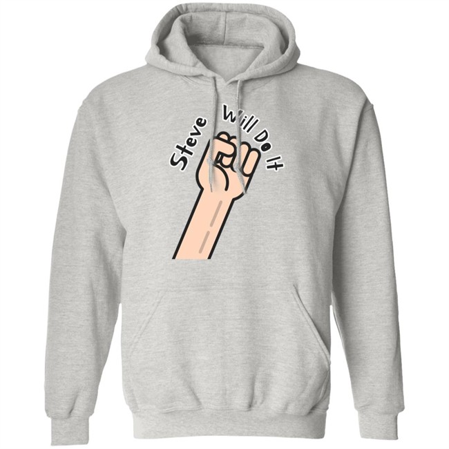 Steve Will Do It Store Stevewilldoit Sweatshirts Steve Will Do It Store Stevewilldoit Sweatshirts