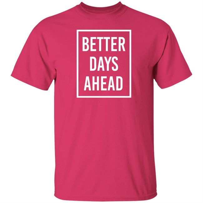 Kakam Pink Wednesday Anak Dabaw Better Days Ahead Shirt