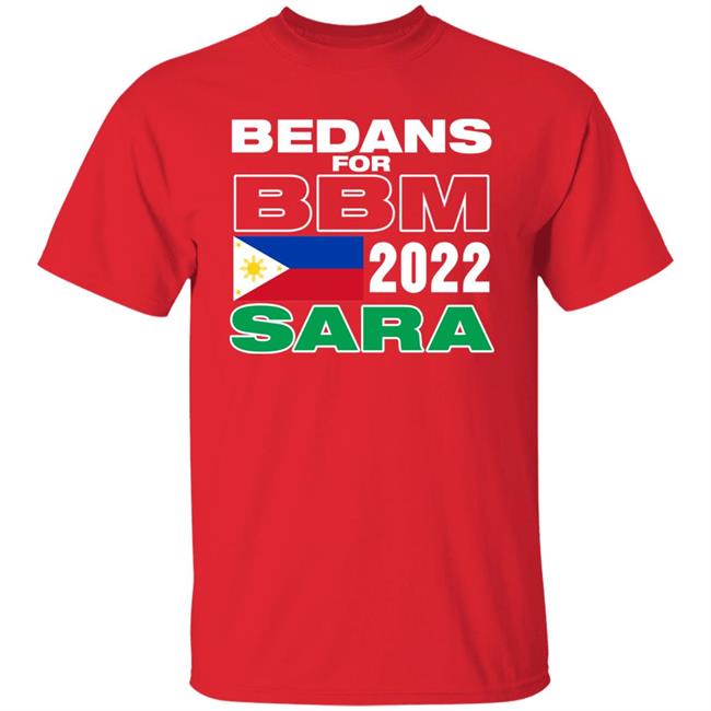 Bedans For Bbm Philippines 2022 Sara Shirt