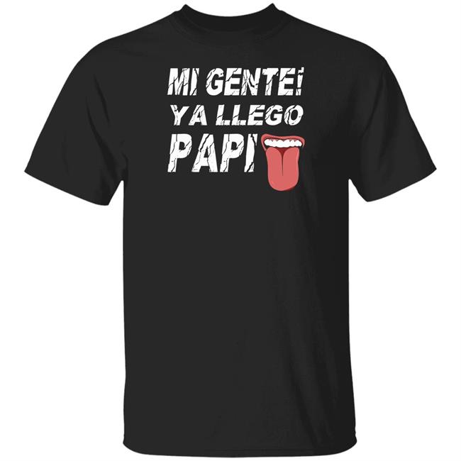 Mi Gente Ya Llego Papi T Shirt Danny Limelight