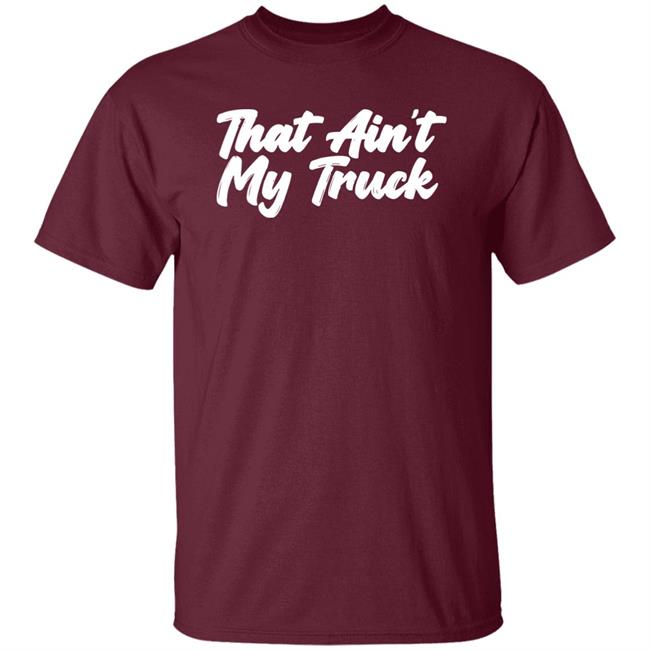 Whiskey Riff Merch That Ain't My Truck T-Shirt