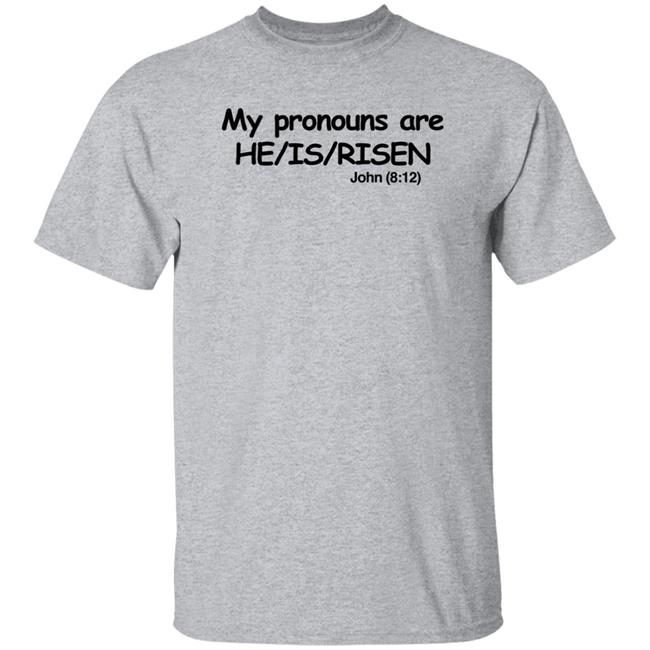 My Pronouns Are He Is Risen John 8 12 Shirt Christian Nightmares