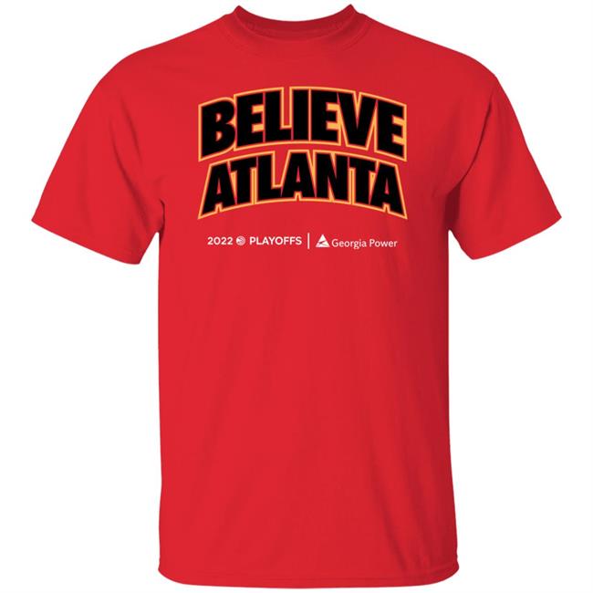 Atlanta Hawks Merch Believe Atlanta 2022 Playoffs Georgia Power Shirt