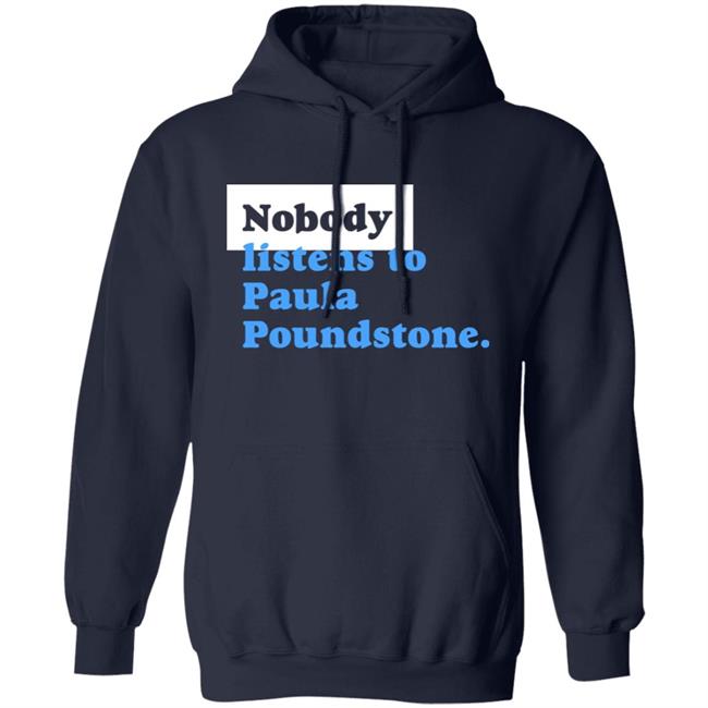 Nobody Listens To Paula Poundstone Hoodie Paula Poundstone Merch Never Take Your Kid To An Orthdontist Who Is Sending His Kid To College Or Putting On A Deck