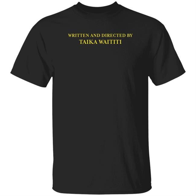 Written And Directed By Taika Waititi Shirt Iokiplier