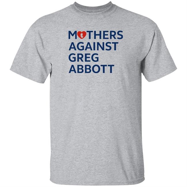 Mothers Against Greg Abbott T Shirt Mothers Against Greg Abbott Pac