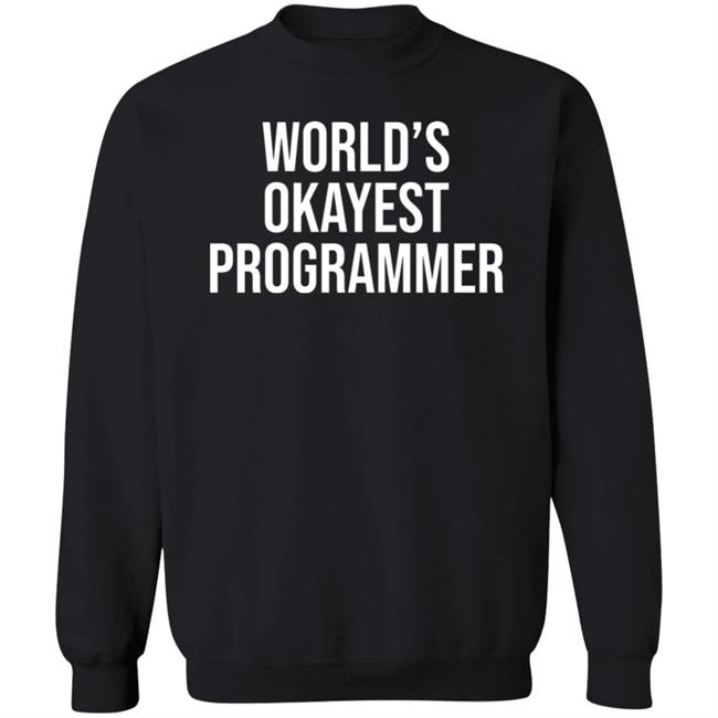 World’S Okayest Programmer Shirt Scott Hanselman World’S Okayest Programmer Shirt Scott Hanselman
