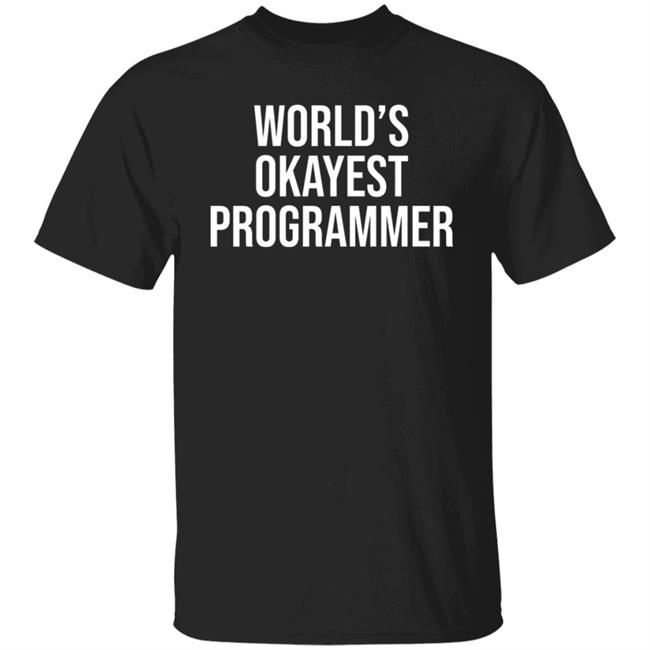 World’S Okayest Programmer Shirt Scott Hanselman World’S Okayest Programmer Shirt Scott Hanselman