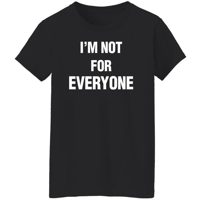 Steve Schmidt I'm Not For Everyone Shirt Steve Schmidt I'm Not For Everyone Shirt
