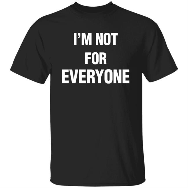 Steve Schmidt I'm Not For Everyone Shirt Steve Schmidt I'm Not For Everyone Shirt