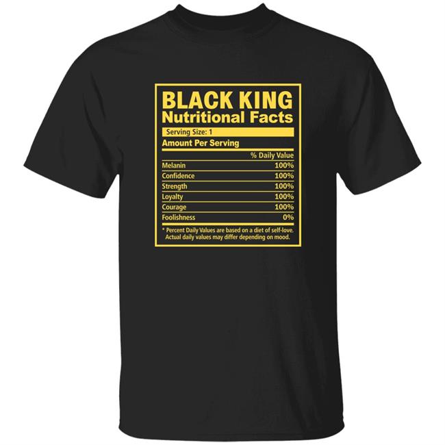 Black King Nutritional Facts Black History Month Shirt Nick Adams