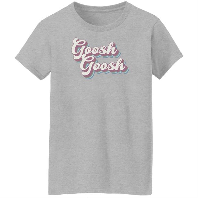 Maia Knight Merch Goosh Goosh T Shirt Maia Knight Merch Goosh Goosh T Shirt