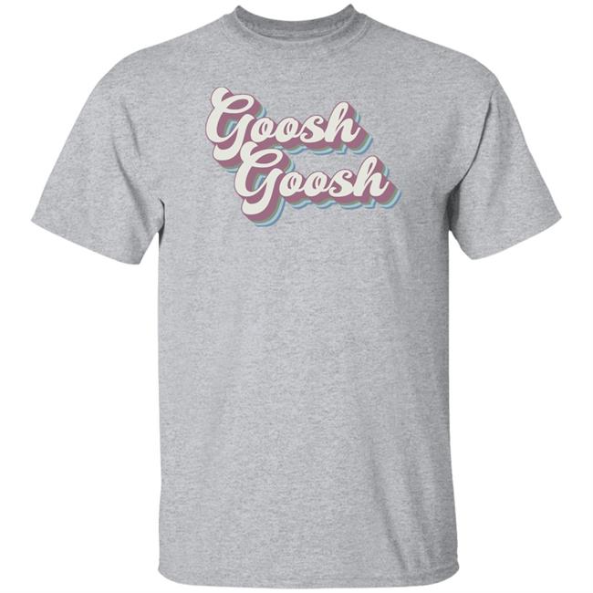 Maia Knight Merch Goosh Goosh T Shirt Maia Knight Merch Goosh Goosh T Shirt