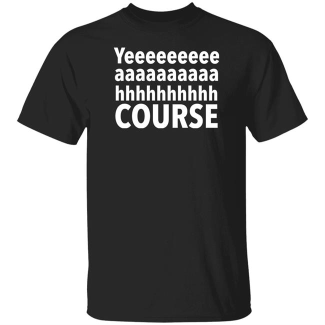 Yeeeaaaaahhhh Course T Shirt Darren Farley Merch