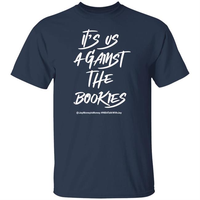 Jay Money Is Money It's Us Against The Bookies Shirt