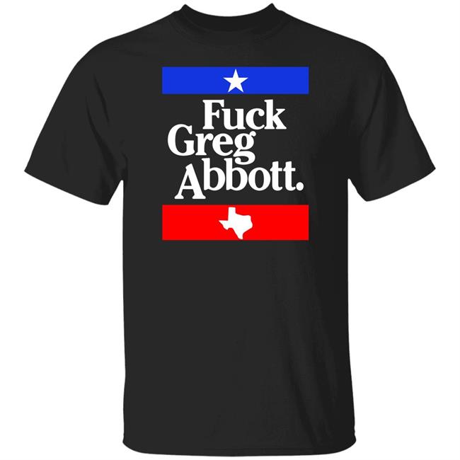 Fuck Greg Abbott Shirt Britt Nessie