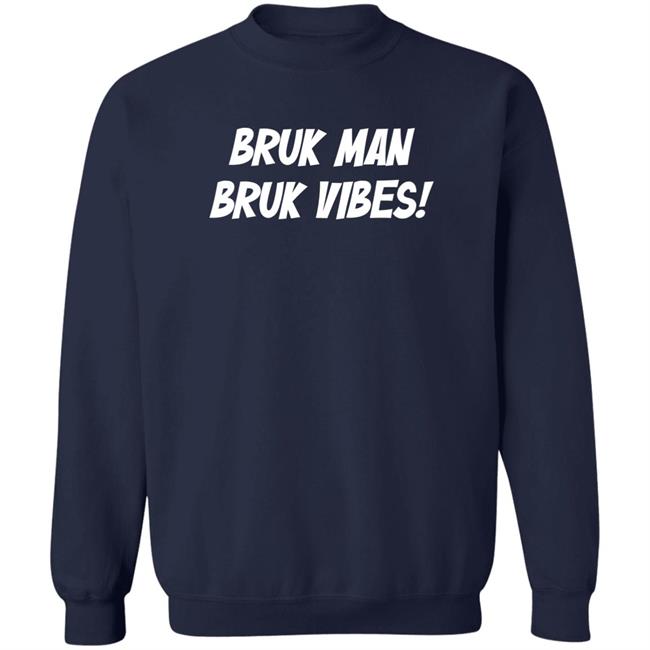Bruk Man Bruk Vibes Shirt Danirooksxo