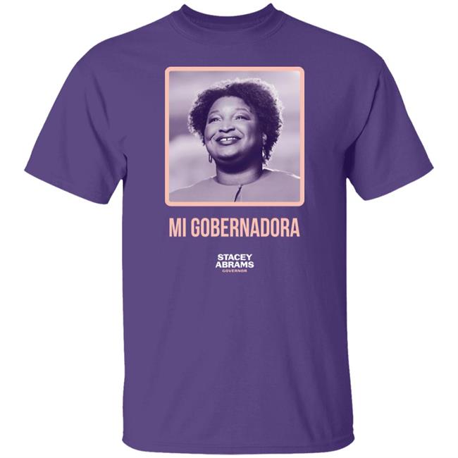 Mi Gobernadora Tee Shirt Stacey Abrams Merch Stacey Abrams Governor