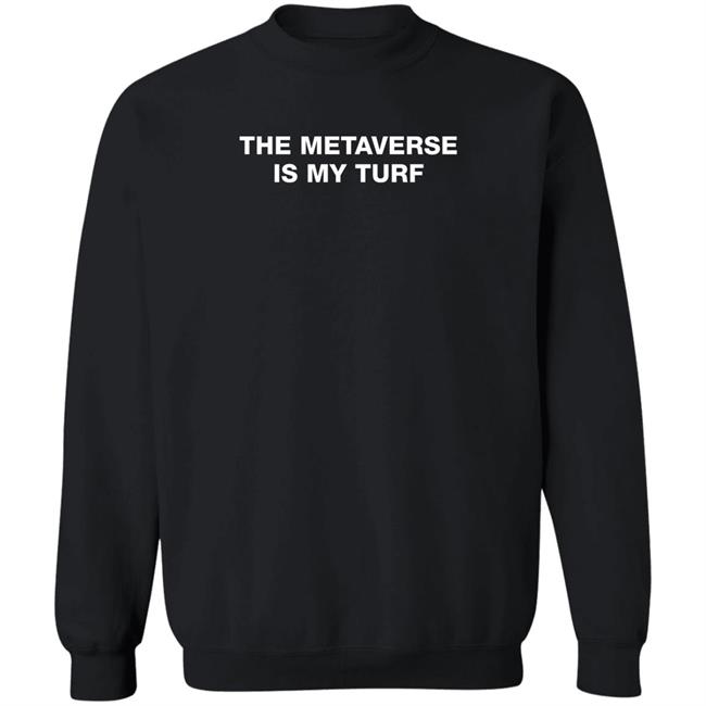 The Metaverse Is My Turf T Shirt Lil Bitcoins Merch