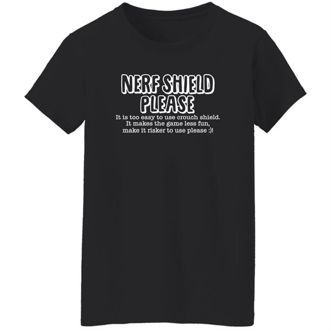 Nerf Shield Please It Is Too Easy To Use Crouch Shield Shirt ScrawtV ScrawtV Nerf Shield Please It Is Too Easy To Use Crouch Shield Shirt