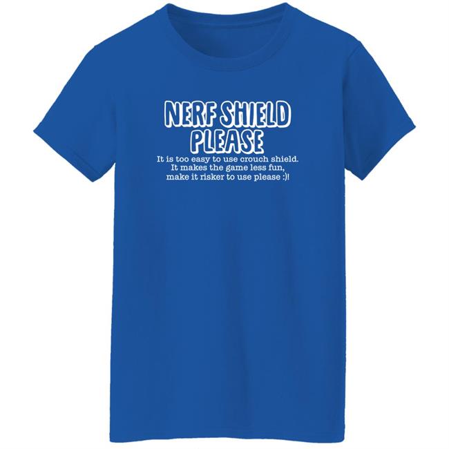 Nerf Shield Please It Is Too Easy To Use Crouch Shield Shirt ScrawtV ScrawtV Nerf Shield Please It Is Too Easy To Use Crouch Shield Shirt