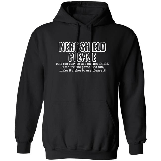 Nerf Shield Please It Is Too Easy To Use Crouch Shield Shirt ScrawtV Nerf Shield Please It Is Too Easy To Use Crouch Shield Shirt ScrawtV