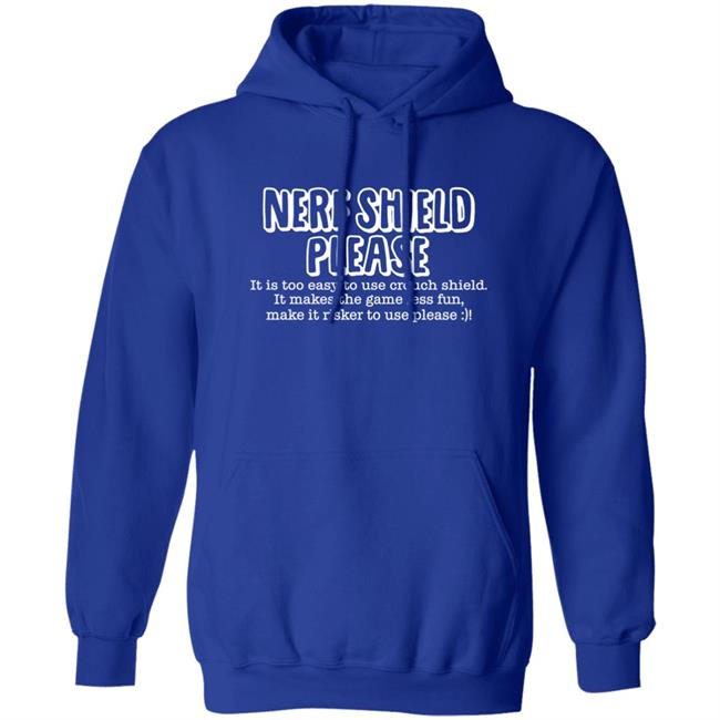 Nerf Shield Please It Is Too Easy To Use Crouch Shield Shirt ScrawtV Nerf Shield Please It Is Too Easy To Use Crouch Shield Shirt ScrawtV
