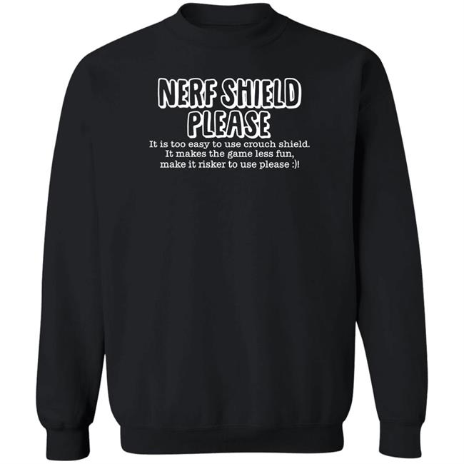 Nerf Shield Please It Is Too Easy To Use Crouch Shield Shirt ScrawtV ScrawtV Nerf Shield Please It Is Too Easy To Use Crouch Shield Shirt