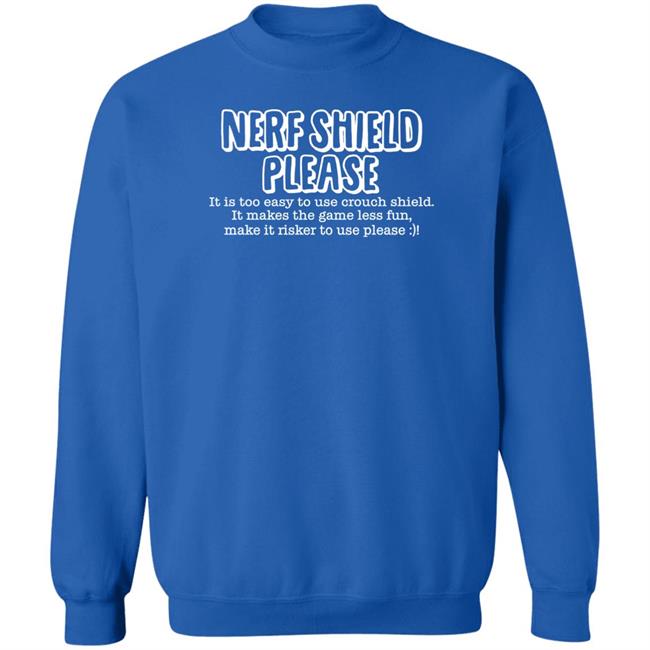 Nerf Shield Please It Is Too Easy To Use Crouch Shield Shirt ScrawtV Nerf Shield Please It Is Too Easy To Use Crouch Shield Shirt ScrawtV
