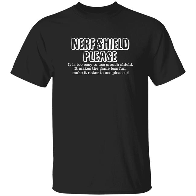 Nerf Shield Please It Is Too Easy To Use Crouch Shield Shirt ScrawtV ScrawtV Nerf Shield Please It Is Too Easy To Use Crouch Shield Shirt