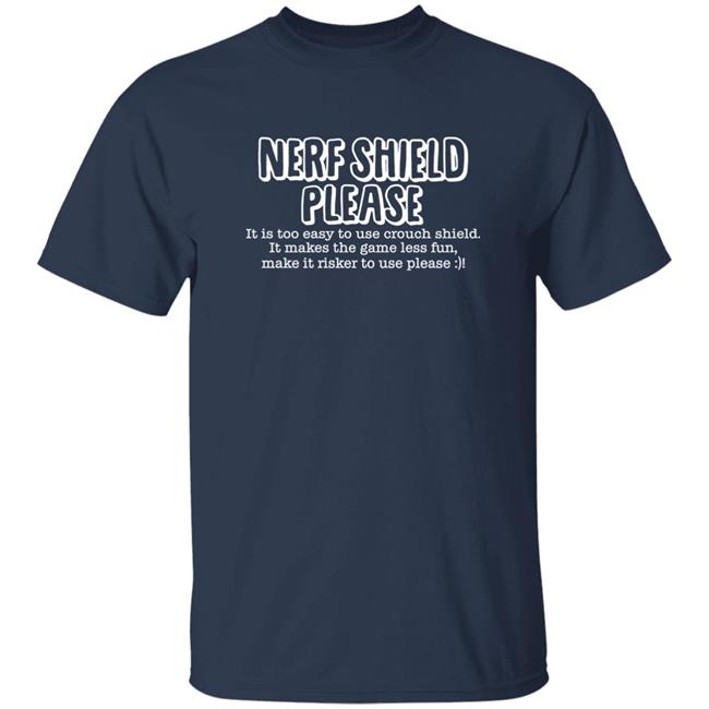 Nerf Shield Please It Is Too Easy To Use Crouch Shield Shirt ScrawtV Nerf Shield Please It Is Too Easy To Use Crouch Shield Shirt ScrawtV
