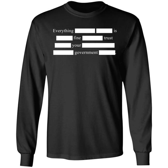 Everything Is Fine Trust Your Government T Shirt Notsweetdeesez Sweet Dees Tees Merch