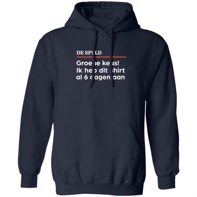 De Speld Shop De Speld Groene Keus Ik Heb Dit Shirt Al 6 Dagen Aan Shirt