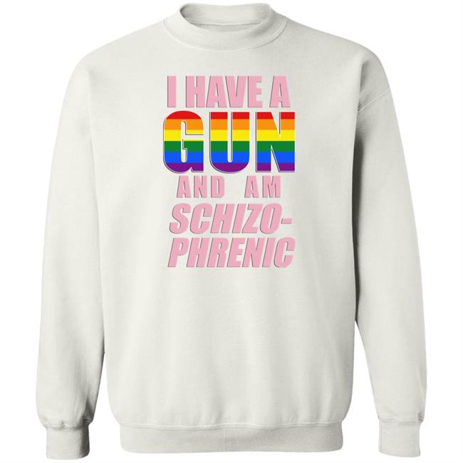 Rusty Cage Merch I Have A Gun And Am Schizo Phrenic Lgpt Shirt