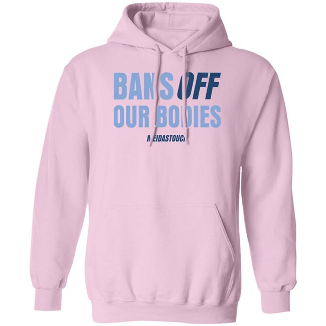 Meidas Touch Merch Bans Off Our Bodies Meidastouch Shirt OG MeidasMighty