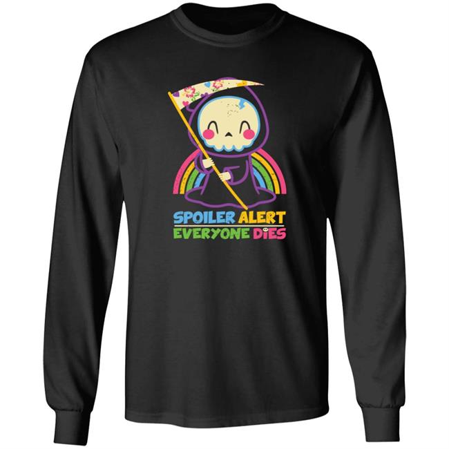 Spoiler Alert Everyone Dies Shirt By Xentee Qwertee Shop