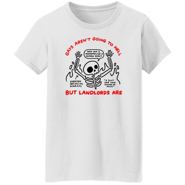 Ej Chong Merch Gays Aren't Going To Hell But Landlords Are Focus On The Actual Villains Shirt