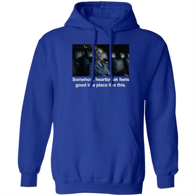Nicole Kidman Abbott Elementary Patrick Schumacker Somehow Heartbreak Feels Good In A Place Like This Shirt