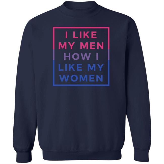 I Like My Men How I Like My Women Shirt Playwithjambo