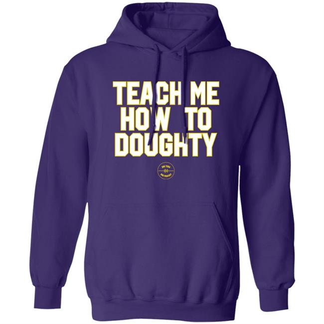 Teach Me How To Doughty One Team One Podcast Shirt Jacques Doucet LSU Baseball
