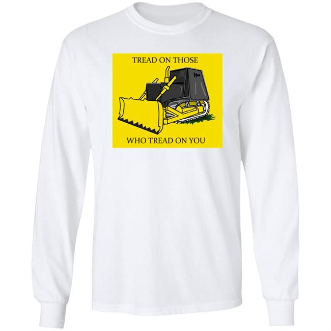 Libertarian-In-Chief Tread On Those Who Tread On You Killdozer Yellow Shirt