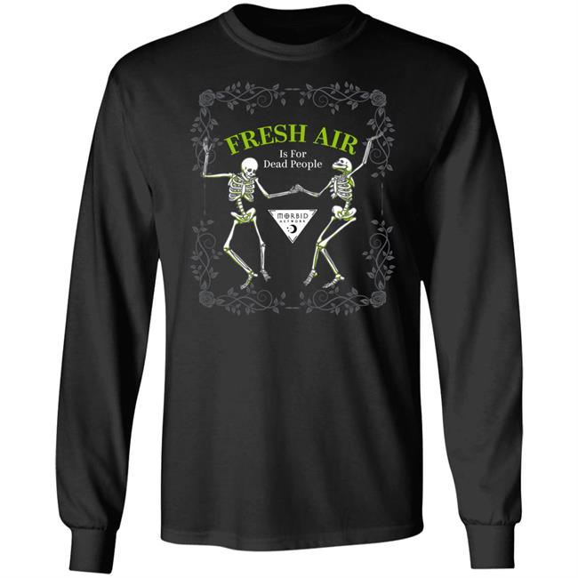 Morbid Fresh Air T Shirt Is For Dead People Wondery Morbid Merch
