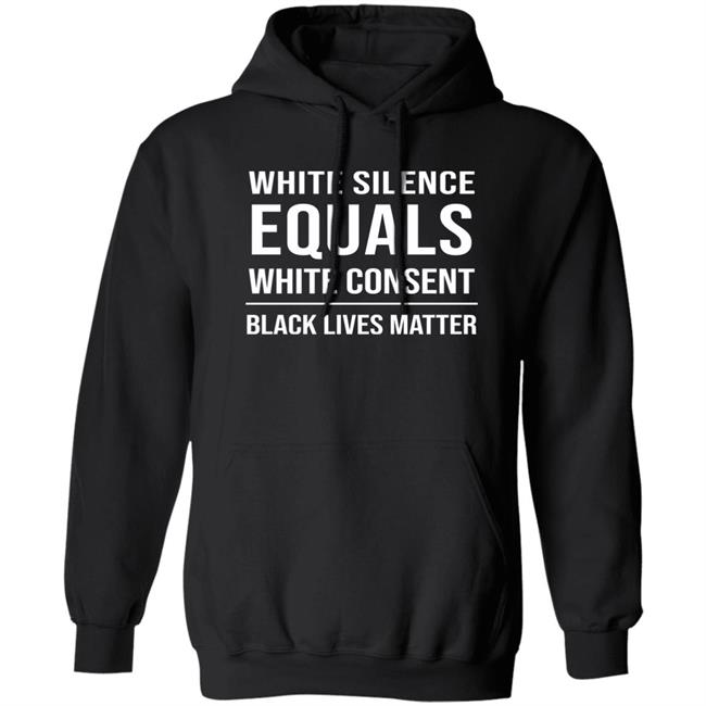 White Silence Equals White Consent Black Lives Matter Shirt Stevie Joe Payne