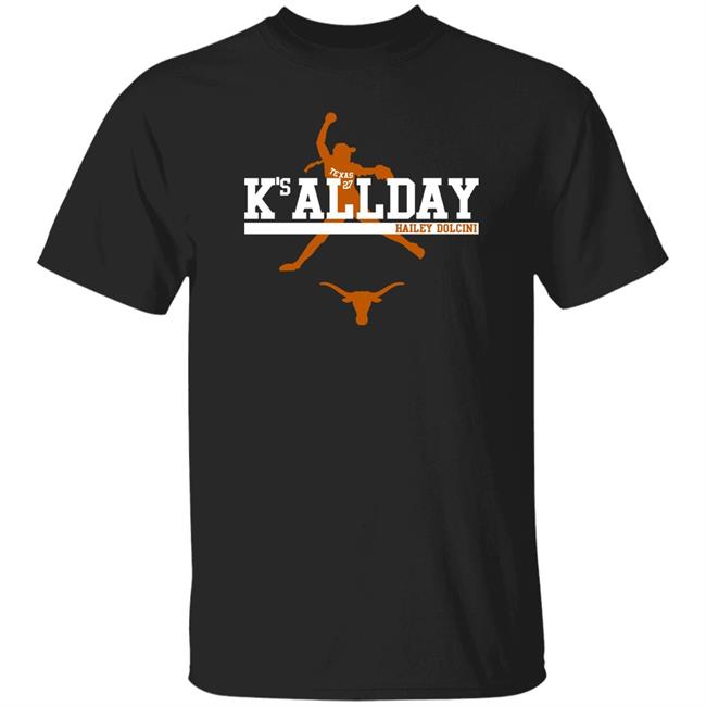 Hailey Dolcini Texas Softball Hailey Dolcini K's All Day Shirt Breaking T Merch